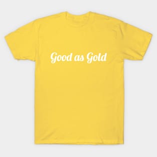 Good as Gold T-Shirt